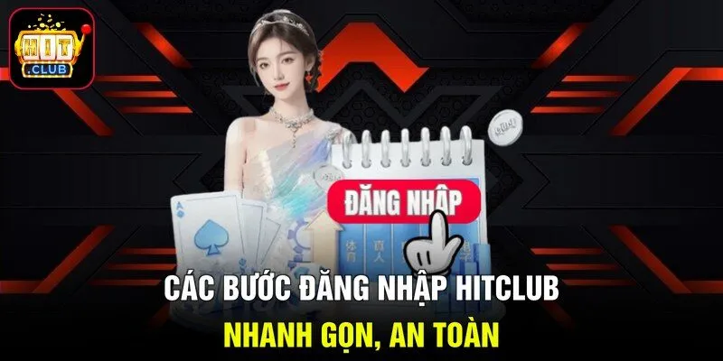 Các bước đăng nhập Hitclub nhanh gọn, an toàn